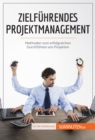 Image for Zielfuhrendes Projektmanagement: Methoden zum erfolgreichen Durchfuhren von Projekten.