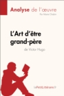 Image for L&#39;Art d&#39;etre grand-pere de Victor Hugo (Analyse de l&#39;oeuvre): Comprendre la litterature avec lePetitLitteraire.fr.