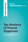 Image for Ministry of Utmost Happiness by Arundhati Roy (Book Analysis): Detailed Summary, Analysis and Reading Guide