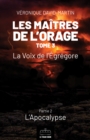 Image for Les Maitres de l&#39;orage - Tome 3 : Partie 2: La Voix de l&#39;Egregore - Partie 2 : L&#39;Apocalypse