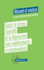 Image for Guerir Le Stress, L&#39;anxiete Et La Depression Sans Medicaments, Ni Psychanalyse (Resume Et Analyse Du Livre De David Servan-Schreiber)