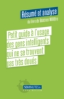 Image for Petit Guide a L&#39;usage Des Gens Intelligents Qui Ne Se Trouvent Pas Tres Doues (Resume Et Analyse Du Livre De Beatrice Milletre)