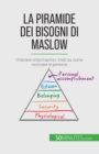 Image for La piramide dei bisogni di Maslow : Ottenere informazioni vitali su come motivare le persone