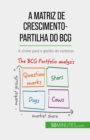 Image for A matriz de crescimento-partilha do BCG: teorias e aplicações