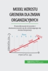 Image for Model wzrostu Greinera dla zmian organizacyjnych