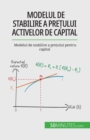 Image for Modelul de stabilire a pre?ului activelor de capital : Modelul de stabilire a pre?ului pentru capital