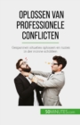 Image for Oplossen van professionele conflicten