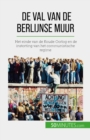 Image for De val van de Berlijnse muur