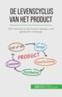 Image for De levenscyclus van het product : Een revolutie in de manier waarop u uw producten verkoopt