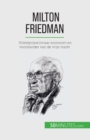 Image for Milton Friedman : Nobelprijswinnaar econoom en voorstander van de vrije markt