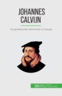 Image for Johannes Calvijn : De protestantse reformatie in Europa