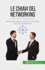 Image for Le chiavi del networking: Uscire dalla propria cerchia e connettersi con altri professionisti