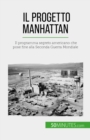Image for Il progetto Manhattan: Il programma segreto americano che pose fine alla Seconda Guerra Mondiale