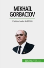 Image for Mikhail Gorbaciov: L&#39;ultimo leader dell&#39;URSS