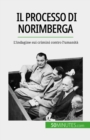 Image for Il processo di Norimberga: L&#39;indagine sui crimini contro l&#39;umanita