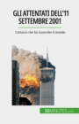 Image for Gli attentati dell&#39;11 settembre 2001: L&#39;attacco che ha sconvolto il mondo