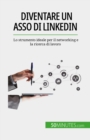 Image for Diventare un asso di LinkedIn: Lo strumento ideale per il networking e la ricerca di lavoro