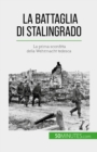 Image for La battaglia di Stalingrado: La prima sconfitta della Wehrmacht tedesca
