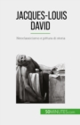 Image for Jacques-Louis David: Neoclassicismo e pittura di storia