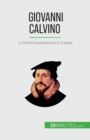 Image for Giovanni Calvino : La Riforma protestante in Europa