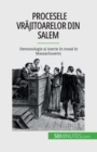 Image for Procesele vrajitoarelor din Salem : Demonologie ?i isterie ?n masa ?n Massachusetts