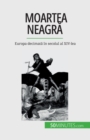 Image for Moartea neagra : Europa decimata ?n secolul al XIV-lea