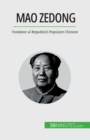 Image for Mao Zedong : Fondator al Republicii Populare Chineze
