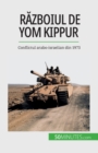 Image for Razboiul de Yom Kippur : Conflictul arabo-israelian din 1973