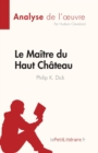 Image for Le Ma?tre du Haut Ch?teau de Philip K. Dick (Analyse de l&#39;oeuvre)