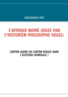 Image for L&#39;Afrique Noire Jugee Par l&#39;Historien Philosophe Hegel