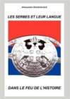 Image for Les Serbes Et Leur Langue Dans Le Feu de l&#39;Histoire