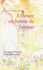 Image for A l&#39;heure enchantee de l&#39;amour