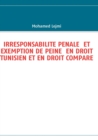 Image for Irresponsabilite Penale Et Exemption de Peine En Droit Tunisien Et En Droit Compare