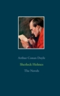 Image for Sherlock Holmes - The Novels : A Study in Scarlet, The Sign of the Four, The Hound of the Baskervilles, The Valley of Fear