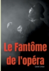 Image for Le Fantome de l&#39;opera : Un roman gothique de Gaston Leroux