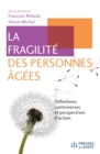 Image for La fragilite des personnes agees. Definitions, controverses et perspectives d&#39;action