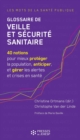 Image for Glossaire de veille et securite sanitaire: 40 notions pour mieux proteger la population, anticiper, et gerer les alertes et crises en sante