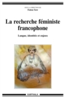Image for La Recherche Feministe Francophone: Langue, Identites Et Enjeux