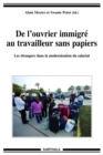 Image for De L&#39;ouvrier Immigre Au Travailleur Sans Papiers: Les Etrangers Dans La Modernisation Du Salariat