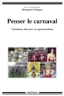 Image for Penser Le Carnaval: Variations, Discours Et Representations