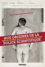 Image for Aux Origines De La Police Scientifique: Alphonse Bertillon, Precurseur De La Science Du Crime