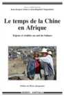 Image for Le Temps De La Chine En Afrique: Enjeux Et Realites Au Sud Du Sahara