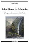 Image for Saint-Pierre Du Matouba: A L&#39;origine De La Commune De Saint-Claude