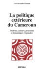 Image for La Politique Exterieure Du Cameroun: Doctrine, Acteurs, Processus Et Dynamiques Regionales