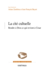 Image for La Cite Cultuelle - Rendre a Dieu Ce Qui Revient a Cesar