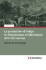 Image for La Production D&#39;?indigo En Guadeloupe Et Martinique (XVIIe-XIXe Siecles)