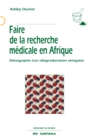 Image for Faire De La Recherche Medicale En Afrique - Ethnographie D&#39;un Village-Laboratoire Senegalais