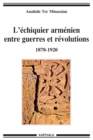 Image for L&#39;echiquier Armenien Entre Guerres Et Revolutions 1878-1920