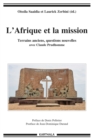 Image for L&#39;Afrique Et La Mission. Terrains Anciens, Questions Nouvelles Avec Claude Prudhomme