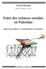 Image for Faire Des Sciences Sociales En Palestine: Oppression Militaire Et Mondialisation Academique